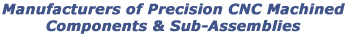 Manufactureres of Precision CNC Machined Components & Sub-Assemblies